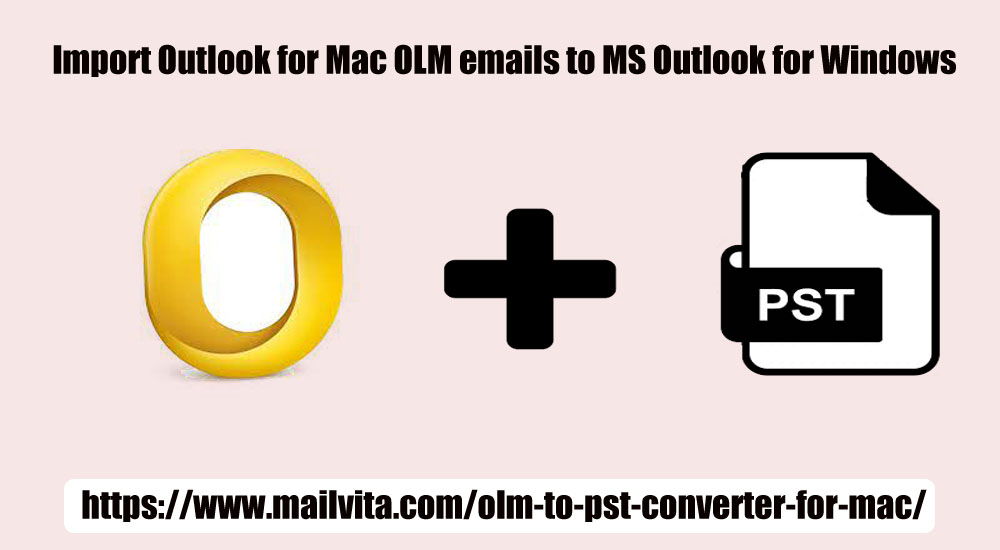 Import Outlook for Mac OLM emails to MS Outlook for Windows