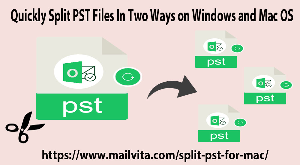 Quickly Split PST Files In Two Ways on Windows and Mac OS