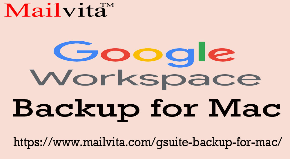 How To Take Google Workspace Backup (G-Suite) On Mac?