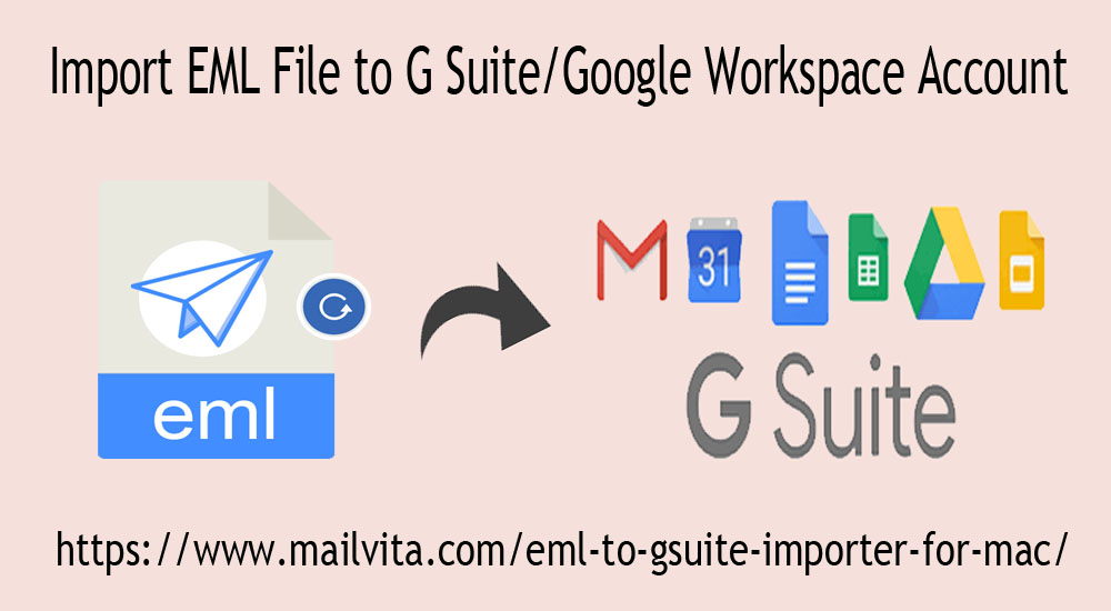 Guide to Import EML File to G Suite/Google Workspace Account