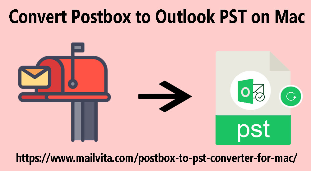 How to Convert Postbox to Outlook PST on Mac In Few Simple Mouse Clicks?