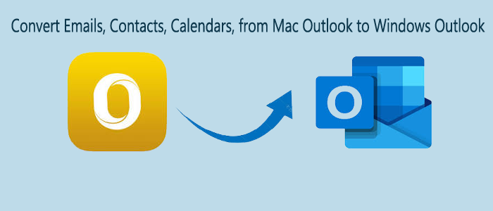 How to Convert Emails, Contacts, Calendars, from Mac Outlook to Windows Outlook?